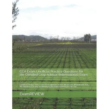 CCA Exam Unofficial Practice Questions for the Certified Crop Advisor (International) Exam