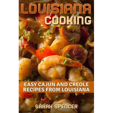 Louisiana Cooking: Easy Cajun and Creole Recipes from Louisiana