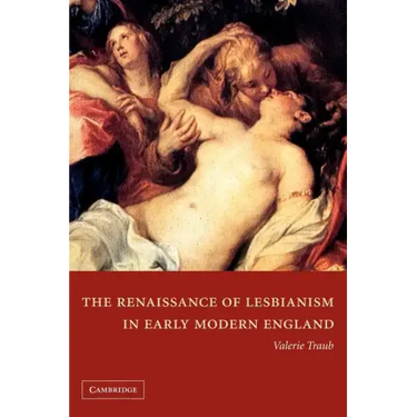 The Renaissance of Lesbianism in Early Modern England