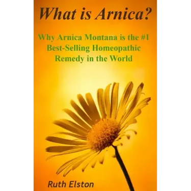 What is Arnica?: Why Arnica Montana is the #1 Best-Selling Homeopathic Remedy in the World