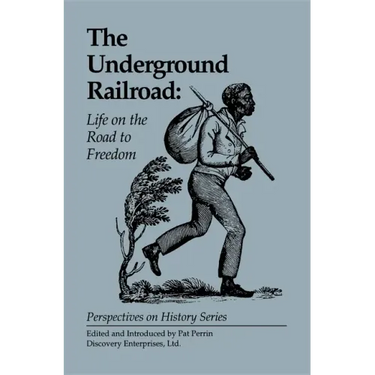 The Underground Railroad: Life on the Road to Freedom