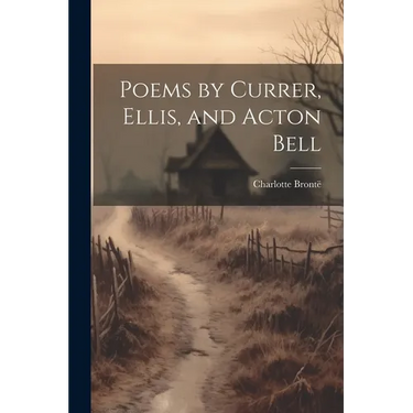 Poems by Currer, Ellis, and Acton Bell