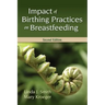 Impact of Birthing Practices on Breastfeeding: .