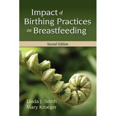 Impact of Birthing Practices on Breastfeeding: .