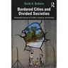 Bordered Cities and Divided Societies: Humanistic Essays of Conflict, Violence, and Healing