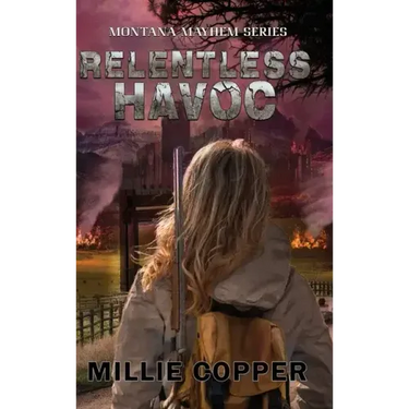 Relentless Havoc: Montana Mayhem Book 5 America's New Apocalypse