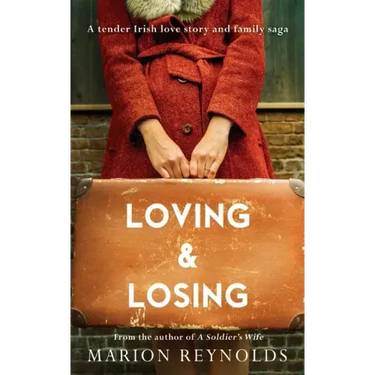 Loving & Losing: A Tender Irish Love Story and Family Saga