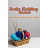 Socks Knitting Manual: How to knit a sock step-by-step by yourself: Perfect Gift Ideas for Christmas