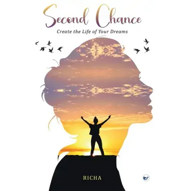Second Chance- Create the Life of your Dreams