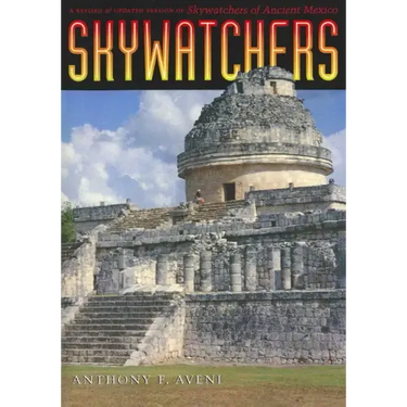 Skywatchers: A Revised and Updated Version of Skywatchers of Ancient Mexico