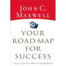 Your Road Map for Success: You Can Get There from Here