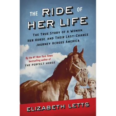 The Ride of Her Life: The True Story of a Woman, Her Horse, and Their Last-Chance Journey Across America