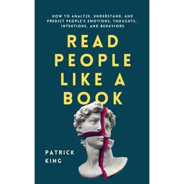 Read People Like a Book: How to Analyze, Understand, and Predict People's Emotions, Thoughts, Intentions, and Behaviors