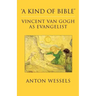 Kind of Bible: Vincent Van Gogh as Evangelist