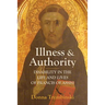 Illness and Authority: Disability in the Life and Lives of Francis of Assisi