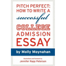 Pitch Perfect: How to Write a Successful College Admission Essay