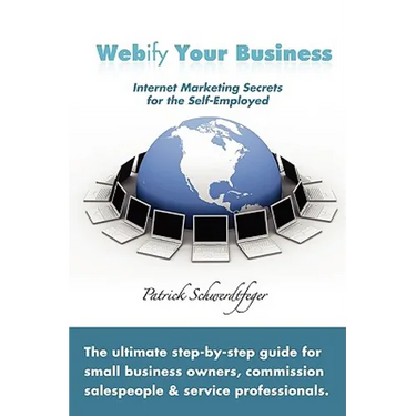 Webify Your Business, Internet Marketing Secrets for the Self-Employed