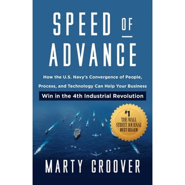 Speed of Advance: How the U.S. Navy's Convergence of People, Process, and Technology Can Help Your Business Win in the 4th Industrial Revolution