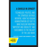 A Shield in Space?: Technology, Politics, and the Strategic Defense Initiative: How the Reagan Administration Set Out to Make Nuclear Weapons Impotent