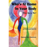 Who's at Home in Your Body (When You're Not)? Essays on Consciousness by a Participant Observer