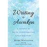 Writing to Awaken: A Journey of Truth, Transformation, and Self-Discovery