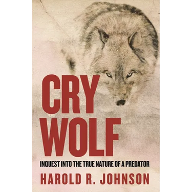 Cry Wolf: Inquest Into the True Nature of a Predator