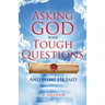 Asking God Some Tough Questions: And What He Said