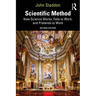 Scientific Method: How Science Works, Fails to Work, and Pretends to Work