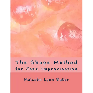 The Shape Method: for Jazz Improvisation