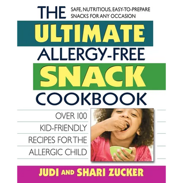 The Ultimate Allergy-Free Snack Cookbook: Delicious No-Sugar-Added Recipes for the Allergic Child