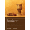 In the Breaking of the Bread: A User's Guide to a Service of Holy Communion in the Anglican Tradition