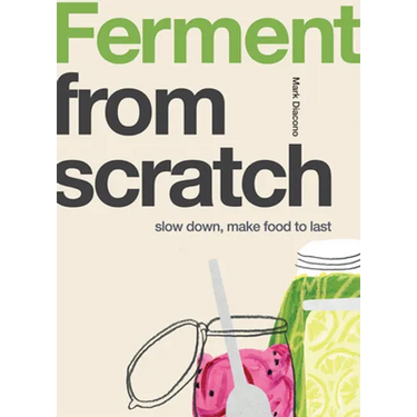 Ferment: Slow Down, Make Food to Last