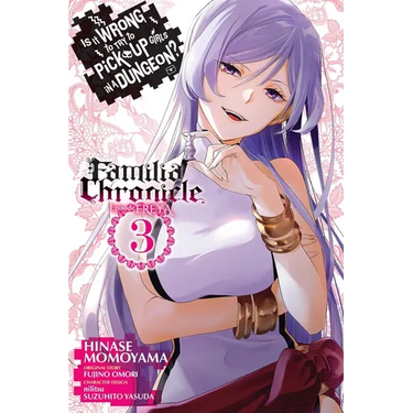 Is It Wrong to Try to Pick Up Girls in a Dungeon? Familia Chronicle Episode Freya, Vol. 3 (Manga)