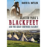 Glacier Park's Blackfeet and the Great Northern Railway