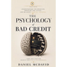 The Psychology of Bad Credit: Understanding the Behavior, Breaking the Cycles, and Building Financial Freedom