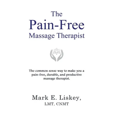The Pain-Free Massage Therapist: The common sense way to make you a pain-free, durable, and productive massage therapist.