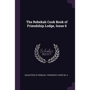 The Rebekah Cook Book of Friendship Lodge, Issue 6