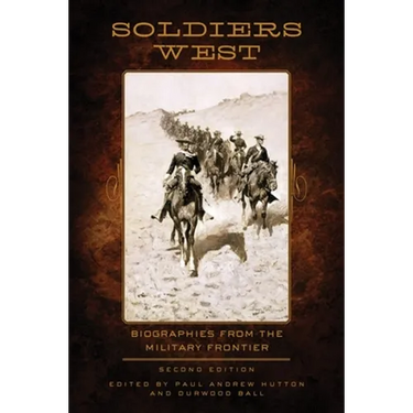 Soldiers West: Biographies from the Military Frontier