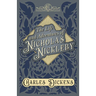 The Life and Adventures of Nicholas Nickleby: With Appreciations and Criticisms By G. K. Chesterton