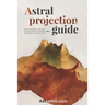 Astral Projection Guide: How to get started with Astral Projection and learn to induce OBEs (out of body experiences) at will