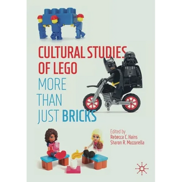 Cultural Studies of Lego: More Than Just Bricks