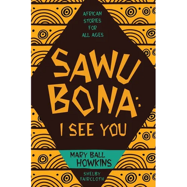 Sawubona: I See You: African Stories for All Ages