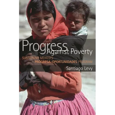 Progress Against Poverty: Sustaining Mexico's Progresa-Oportunidades Program