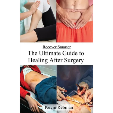Recover Smarter: The Ultimate Guide to Healing After Surgery