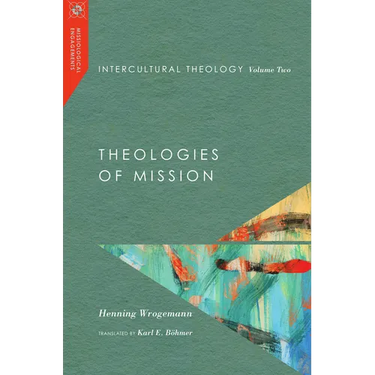 Intercultural Theology, Volume Two: Theologies of Mission