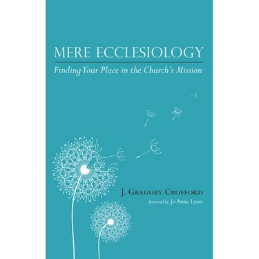 Mere Ecclesiology: Finding Your Place in the Church's Mission
