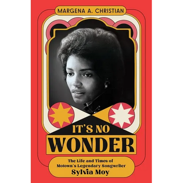 It's No Wonder: The Life and Times of Motown's Legendary Songwriter Sylvia Moy
