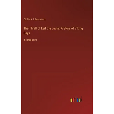 The Thrall of Leif the Lucky; A Story of Viking Days: in large print