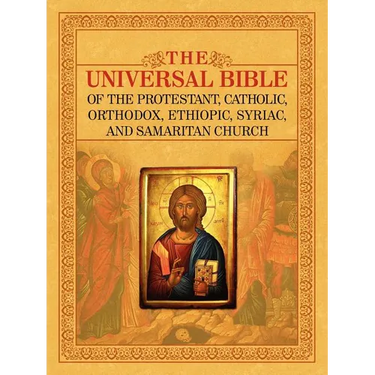 The Universal Bible of the Protestant, Catholic, Orthodox, Ethiopic, Syriac, and Samaritan Church