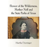 Flower of the Wilderness, Mother Neff and the State Parks of Texas